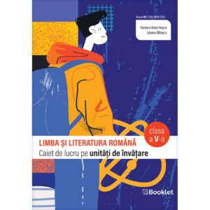 Limba și literatura română - caiet de lucru  structurat pe unități pentru clasa a V-a