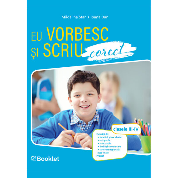 Eu vorbesc și scriu corect. Clasele III-IV
