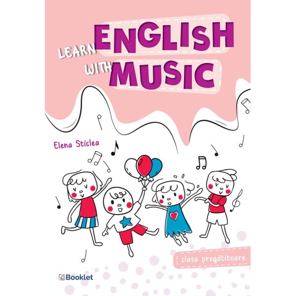Learn English with music - Caiet de lucru pentru clasa pregătitoare