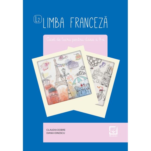 Limba franceză - caiet de lucru pentru clasa a X-a