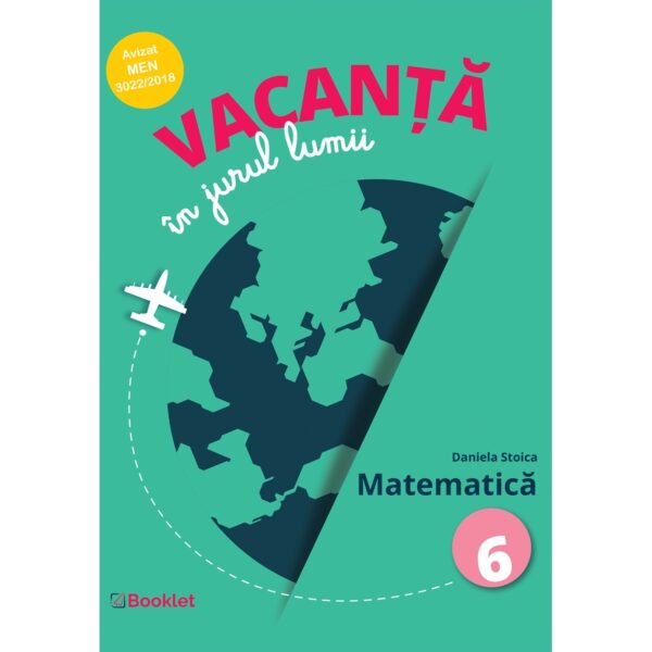 Vacanță în jurul lumii. Matematică – clasa a VI-a