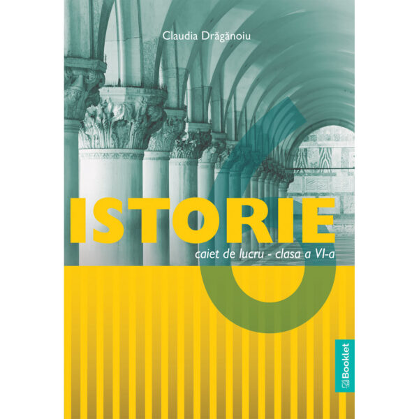 Istorie - caiet de lucru pentru clasa a VI-a