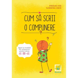 Cum sa scrii o compunere - tipuri si modele de compuneri pentru clasa a III-a